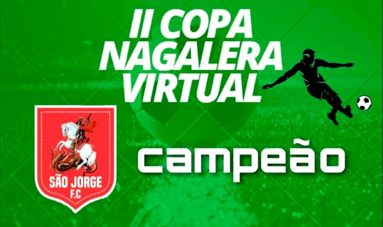 São Jorge papa título Virtual da segunda Copa Nagalera.